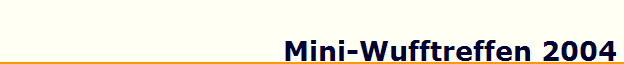 Mini-Wufftreffen 2004
