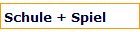 Schule + Spiel